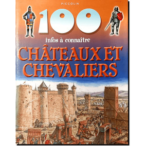 Châteaux et chevaliers, 100 infos à connaître, éditions Piccolia