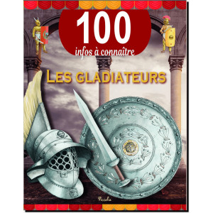 Les gladiateurs, 100 infos à connaître, éditions Piccolia